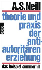 Alexander Sutherland Neill: Theorie und Praxis der antiautoritären Erziehung
