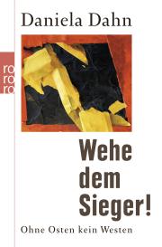 Daniela Dahn: Wehe dem Sieger!