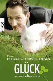 Eckart von Dr. med. Hirschhausen, Eckart von Hirschhausen, Jörg Pelka, Änni Perner, Esther Wienand: Glück kommt selten allein ...