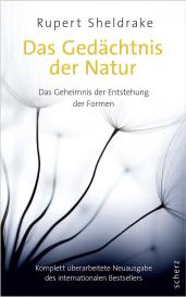 Rupert Sheldrake: Das Gedächtnis der Natur