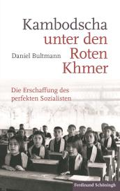 Daniel Bultmann: Kambodscha unter den Roten Khmer