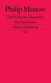 Philip Manow: Die Politische Ökonomie des Populismus