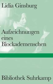 Lidia Ginsburg: Aufzeichnungen eines Blockademenschen