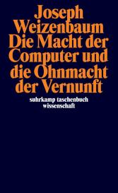 Joseph Weizenbaum: Die Macht der Computer und die Ohnmacht der Vernunft