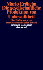 Mario Erdheim: Die gesellschaftliche Produktion von Unbewußtheit
