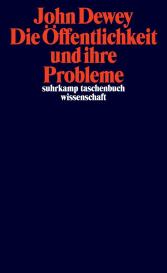 John Dewey: Die Öffentlichkeit und ihre Probleme