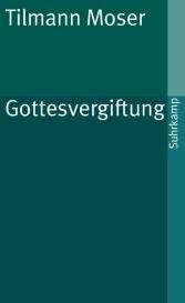 Tilmann Moser: Gottesvergiftung