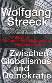 Wolfgang Streeck: Zwischen Globalismus und Demokratie