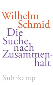 Wilhelm Schmid: Die Suche nach Zusammenhalt