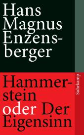 Hans Magnus Enzensberger: Hammerstein oder Der Eigensinn