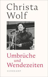 Gerhard Wolf, Christa Wolf, Thomas Grimm: Umbrüche und Wendezeiten