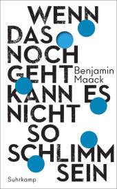 Benjamin Maack: Wenn das noch geht, kann es nicht so schlimm sein