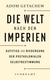 Adom Getachew: Die Welt nach den Imperien