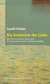 Gerald Hüther, Gerald Prof. DDr. Hüther: Die Evolution der Liebe