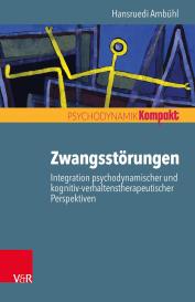Hansruedi Ambühl, Hansruedi Dr. Ambühl: Zwangsstörungen – Integration psychodynamischer und kognitiv-verhaltenstherapeutischer Perspektiven