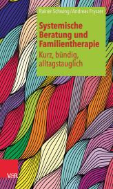 Andreas Dipl.-Psych. Fryszer, Andreas Fryszer, Rainer Schwing, Luise Rombach: Systemische Beratung und Familientherapie – kurz, bündig, alltagstauglich