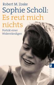 Robert M. Dr. Zoske, Robert M. Zoske: Sophie Scholl: Es reut mich nichts