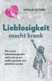 Gerald Hüther, Gerald Prof. Dr. Hüther: Lieblosigkeit macht krank