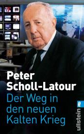 Peter Scholl-Latour: Der Weg in den neuen Kalten Krieg