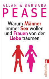 Allan Pease, Allan & Barbara Pease, Barbara Pease: Warum Männer immer Sex wollen und Frauen von der Liebe träumen