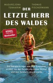 Thomas Fischermann, Madarejúwa Tenharim: Der letzte Herr des Waldes