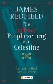James Redfield, Michael Görden: Die zehnte Prophezeiung von Celestine (Die Prophezeiungen von Celestine 2)