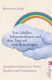 Bettina-Suvi Rode: Von Libellen, Schmetterlingen und dem Tanz auf dem Regenbogen