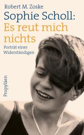Robert M. Dr. Zoske, Robert M. Zoske: Sophie Scholl: Es reut mich nichts