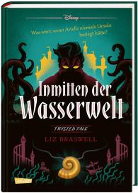 Ronald Gutberlet, Liz Braswell, Walt Disney: Disney. Twisted Tales: Inmitten der Wasserwelt (Arielle)