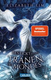 Barbara Imgrund, Elizabeth Lim: Bestickt mit den Tränen des Mondes (Ein Kleid aus Seide und Sternen 2)