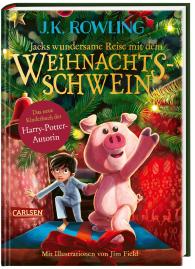 J. K. Rowling, J.K. Rowling, Jim Field: Jacks wundersame Reise mit dem Weihnachtsschwein