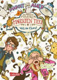 Margit Auer, Nina Dulleck: Die Schule der magischen Tiere 12: Voll das Chaos!