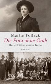 Martin Pollack: Die Frau ohne Grab