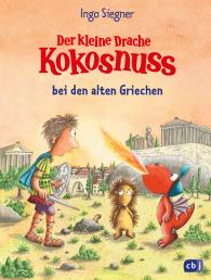 Ingo Siegner: Der kleine Drache Kokosnuss bei den alten Griechen