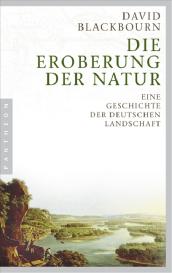 David Blackbourn: Die Eroberung der Natur