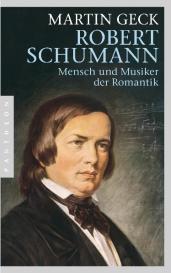Martin Geck: Robert Schumann