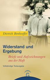 Dietrich Bonhoeffer, Eberhard Bethge: Widerstand und Ergebung