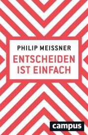 Philip Meissner: Entscheiden ist einfach