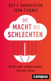 Roy F. Baumeister, John Tierney: Die Macht des Schlechten