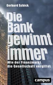 Gerhard Schick: Die Bank gewinnt immer