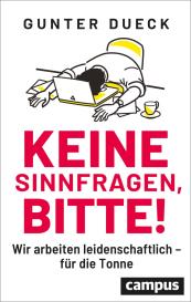 Gunter Dueck: Keine Sinnfragen, bitte!
