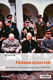 Wilfried Loth: Frieden schaffen
