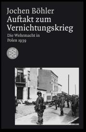 Jochen Böhler: Auftakt zum Vernichtungskrieg