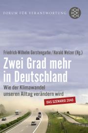 Stiftung Forum für Verantwortung Herrn Klaus Wiegandt, Friedrich-Wilhelm Gerstengarbe, Stiftung Forum für Verantwortung Herrn Klaus Wiegandt, Harald Welzer: Zwei Grad mehr in Deutschland