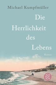 Michael Kumpfmüller: Die Herrlichkeit des Lebens
