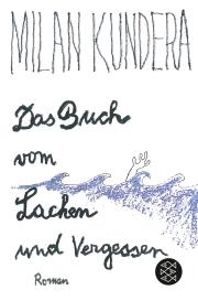 Milan Kundera: Das Buch vom Lachen und Vergessen