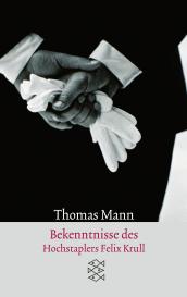 Thomas Mann: Bekenntnisse des Hochstaplers Felix Krull