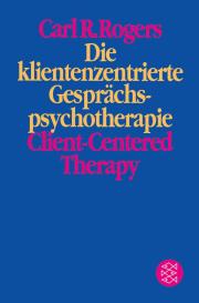 Carl R. Rogers: Die klientenzentrierte Gesprächspsychotherapie