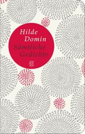Hilde Domin, Nikola Herweg, Melanie Reinhold: Sämtliche Gedichte