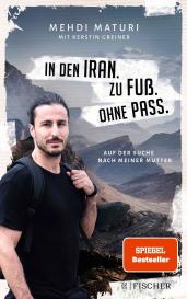 Kerstin Greiner, Mehdi Maturi: In den Iran. Zu Fuß. Ohne Pass.